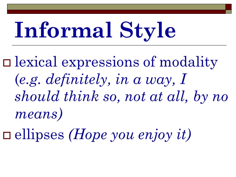 Informal Style lexical expressions of modality (e.g. definitely, in a way, I should think